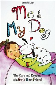 Me and My Dog: The Care and Keeping of a Girls Best Friend (American Girl Library (Paperback))