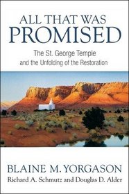 All That Was Promised: The St. George Temple and the Unfolding of the Restoration
