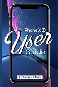 iPhone XR User Guide: The Essential Manual  How To Set Up And Start Using Your New iPhone