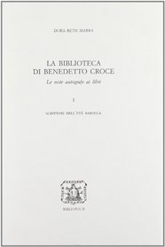 La biblioteca di Benedetto Croce: Le note autografe ai libri (Edizione nazionale delle opere di Benedetto Croce) (Italian Edition)