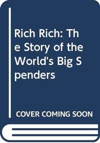Rich Rich: The Story of the World's Big Spenders