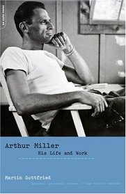 Arthur Miller: His Life and Work