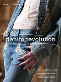 Denim Revolution: Dozens of Ways to Turn Denim Cast-Offs into Fashion Must-Haves