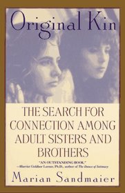 Original Kin: The Search for Connection Among Adult Sisters and Brothers