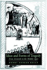 Ideas and Forms of Tragedy from Aristotle to the Middle Ages (Cambridge Studies in Medieval Literature)