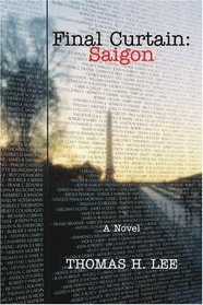 Final Curtain: Saigon: A Novel
