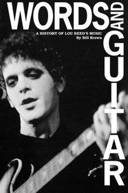 Words and Guitar: A History of Lou Reed's Music