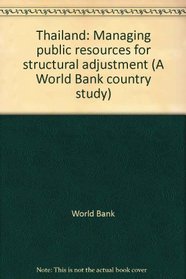 Thailand: Managing public resources for structural adjustment (A World Bank country study)