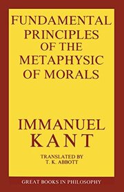 Fundamental Principles of the Metaphysics of Morals