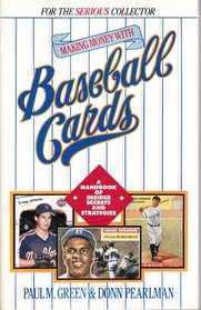 Making Money With Baseball Cards: A Handbook of Insider Secrets and Strategies