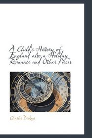 A Childs History of England also a Holiday Romance and Other Pieces