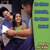 No More Parents, No More Rules! (Poetry for Kids)