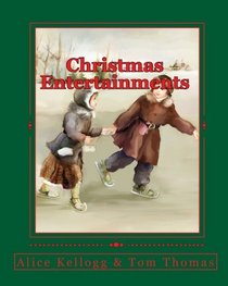 Christmas Entertainments: Motion Songs, Tableaux, Short Plays For Children (Volume 1)