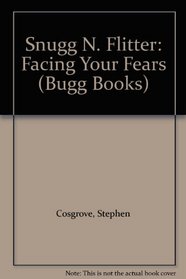 Snugg N. Flitter: Facing Your Fears (Cosgrove, Stephen. Bugg Books (Pci Educational Publishing), 7.)
