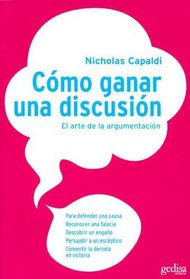 Como ganar una discusion/ The Art of Deception: El Arte De La Argumentacion (Psicologia) (Spanish Edition)