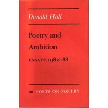 Poetry and Ambition: Essays 1982--88 (Poets on Poetry)
