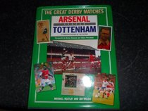 Arsenal Versus Tottenham (Great Derby Matches)