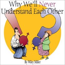 Why We'll Never Understand Each Other: A Non-Sequitur Look At Relationships