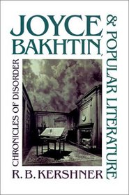 Joyce, Bakhtin, and Popular Literature: Chronicles of Disorder