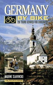 Germany by Bike: 20 Tours Geared for Discovery (By Bike)