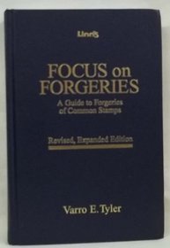 Focus on Forgeries: A Guide to Forgeries of Common Stamps