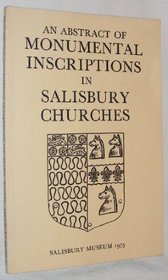 An Abstract of Monumental Inscriptions in Salisbury Churches (Mainly Up to 1852)