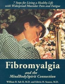 Fibromyalgia and the MindBodySpirit Connection : 7 Steps for Living a Healthy Life with Widespread Muscular Pain and Fatigue