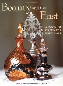 Beauty and the East: A Book of Oriental Body Care
