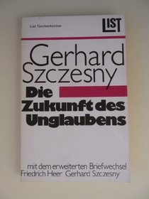 Die Zukunft des Unglaubens: Zeitgemasse Betrachtungen e. Nichtchristen (List Taschenbucher; 387) (German Edition)