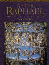 After Raphael : Painting in Central Italy in the Sixteenth Century