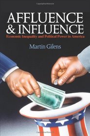 Affluence and Influence: Economic Inequality and Political Power in America