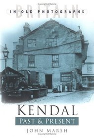 Kendal Past and Present (Past & present)