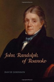 John Randolph of Roanoke (Southern Biography Series)
