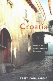 Croatia: Travels in Undiscovered Country