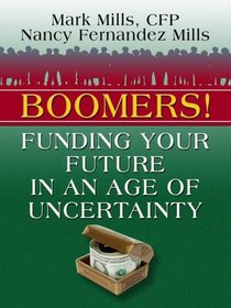 Boomers! Funding Your Future in an Age of Uncertainty (Thorndike Large Print Health, Home and Learning)