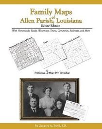 Family Maps of Allen Parish, Louisiana, Deluxe Edition