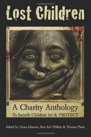 Lost Children: A Charity Anthology: to benefit PROTECT and Children 1st