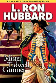 Mister Tidwell Gunner: A 19th Century Seafaring Saga of War, Self-reliance, and Survival (Historical Fiction Short Stories Collection)