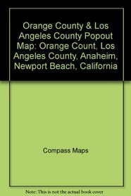 Orange County & Los Angeles County Popout Map: Orange Count, Los Angeles County, Anaheim, Newport Beach, California