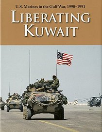 U. S. Marines in the Gulf War 1990-1991: Liberating Kuwait