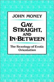 Gay, Straight, and In-Between: The Sexology of Erotic Orientation