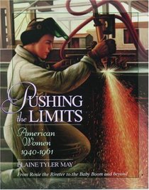 Pushing the Limits: American Women 1940-1961 (Young Oxford History of Women in the United States , Vol 9)