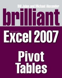 Brilliant Microsoft Excel 2007 Pivot Tables (Brilliant Excel Solutions)