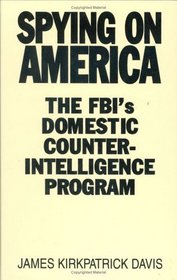 Spying on America: The FBI's Domestic Counterintelligence Program