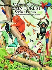 Create Your Own Rain Forest Sticker Picture : With 36 Reusable Peel-and-Apply Stickers (Sticker Picture Books)