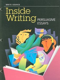 Great Source Write Source Inside Writing: Persuasive Essays Student Edition Grade 10 (Ws Inside Writing)