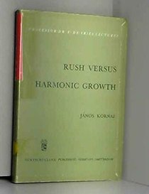 Rush Versus Harmonic Growth: Meditation on the Theory and on the Policies of Economic Growth (F.De Vries Lectures)