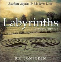Labyrinths: Ancient Myths  Modern Uses (Revised Edition)
