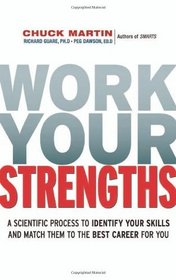 Work Your Strengths: A Scientific  Process to Identify Your Skills and Match Them to the Best Career for You