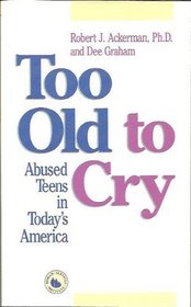 Too Old to Cry: Abused Teens in Today's America